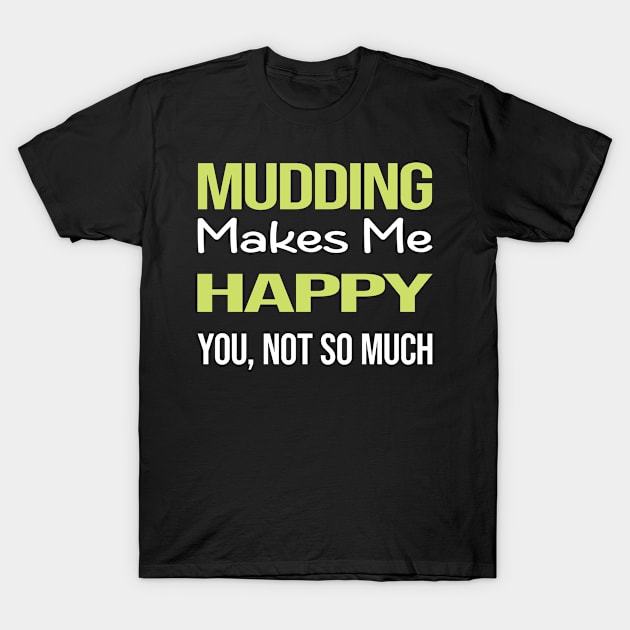 Funny Happy Mudding Mud Bogging T-Shirt by relativeshrimp